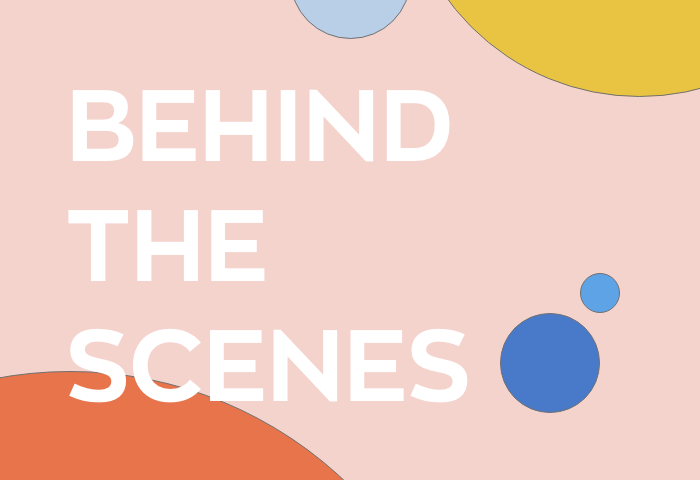 BEHIND THE SCENES
